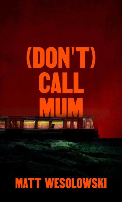 (Don’t) Call Mum (The Northern Weird Project)