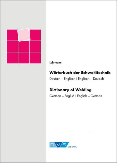Wörterbuch der Schweißtechnik / Dictionary of Welding