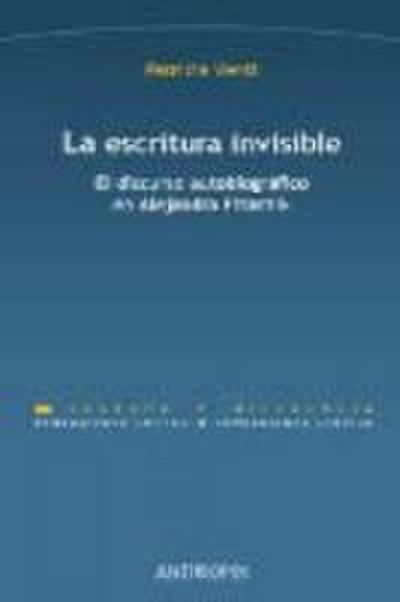 La escritura invisible : el discurso autobiográfico en Alejandra Pizarnik