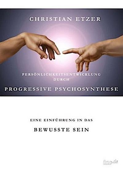 Persönlichkeitsentwicklung durch Progressive Psychosynthese