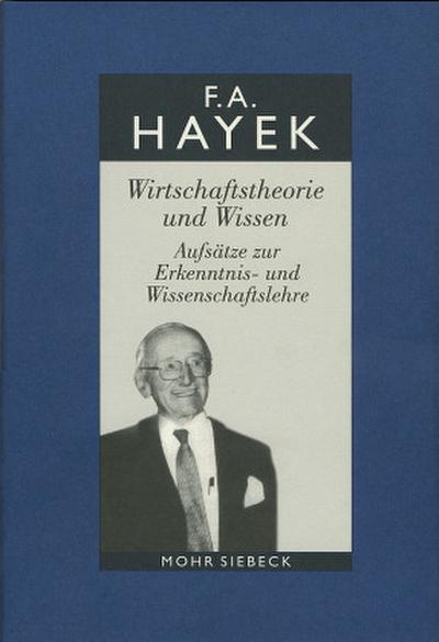 Gesammelte Schriften in deutscher Sprache Wirtschaftstheorie und Wissen