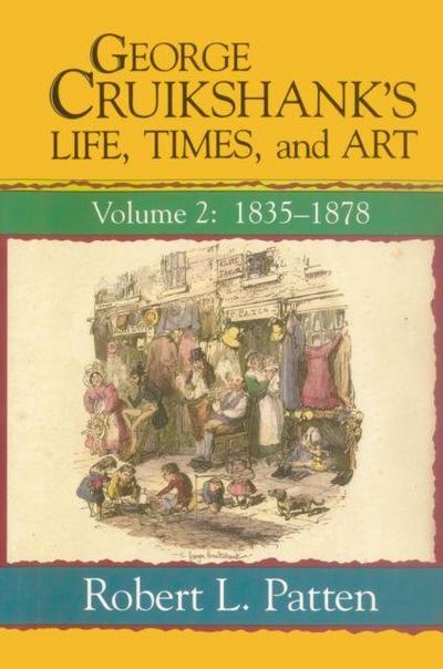 Patten, R: George Cruikshank’s Life, Times and Art