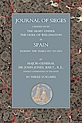 Journals of Sieges Carried On by The Army under the Duke of Wellington, in Spain, during the Years 1811 to 1814 - Volume II