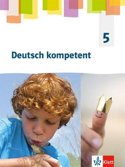 Deutsch kompetent 5. Allgemeine Ausgabe Gymnasium. Schülerbuch Klasse 5