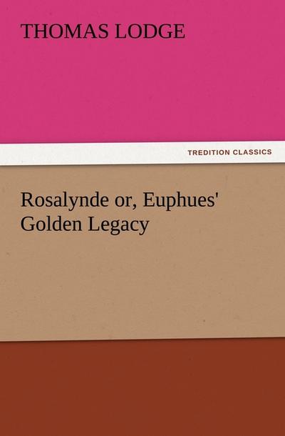 Rosalynde or, Euphues’ Golden Legacy