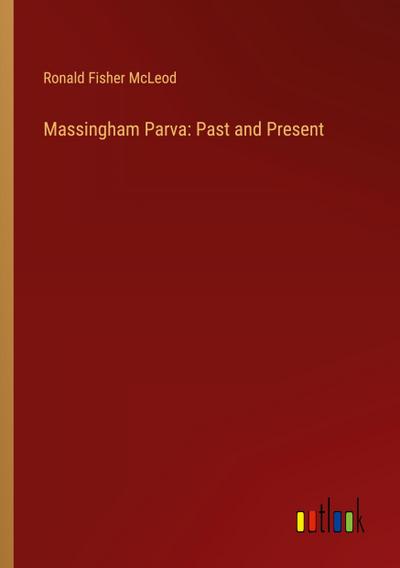 Massingham Parva: Past and Present