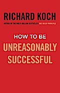 How to Be Unreasonably Successful