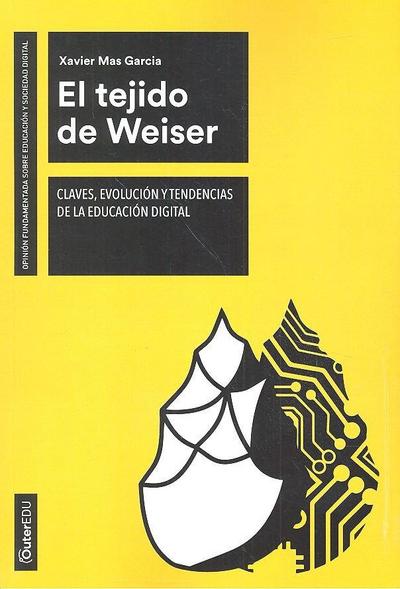 El tejido de Weiser : claves, evolución y tendencias de la educación digital