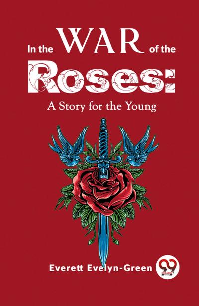 In The Wars Of The Roses: A Story For The Young