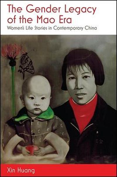 The Gender Legacy of the Mao Era: Women’s Life Stories in Contemporary China