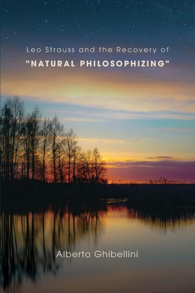 Leo Strauss and the Recovery of "Natural Philosophizing"