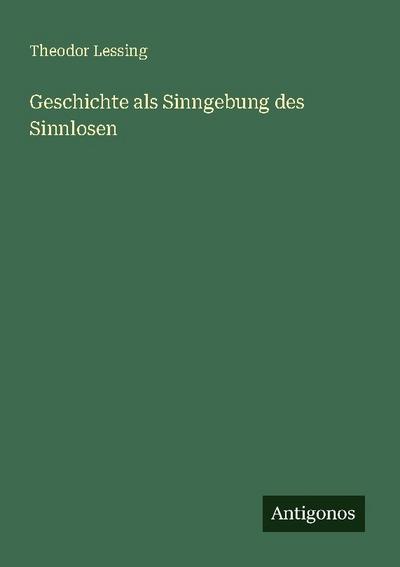 Geschichte als Sinngebung des Sinnlosen