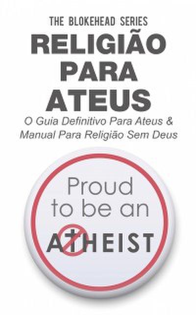 Religião Para Ateus, O Guia Definitivo Para Ateus & Manual Para Religião Sem Deus