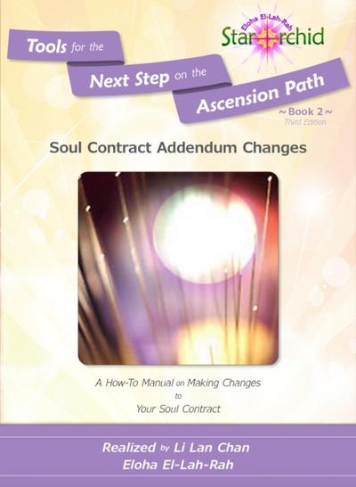 Soul Contract Addendum Changes: A How-To Manual on Making Changes to Your Soul Contract [Tools for the Next Step on the Ascension Path - Book 2]