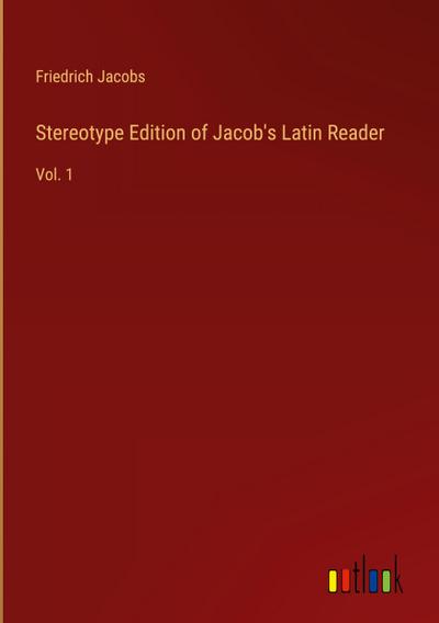 Stereotype Edition of Jacob’s Latin Reader