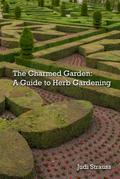 The Charmed Garden: A Guide to Herb Gardening