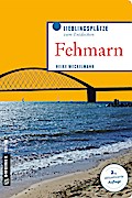 Fehmarn (Lieblingsplätze im GMEINER-Verlag): Vom Sund bis zum kleinen Belt