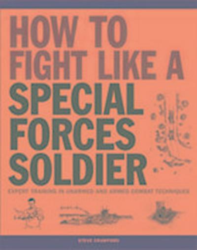 How To Fight Like A Special Forces Soldier