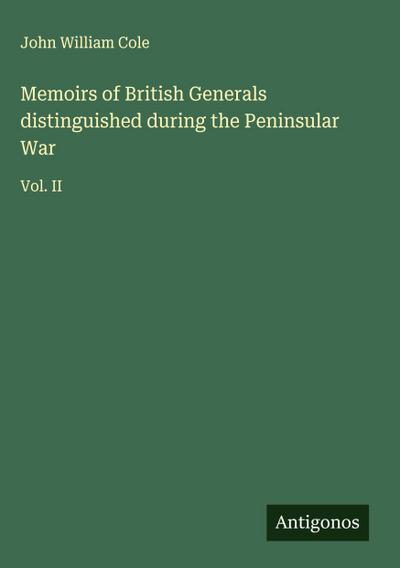 Memoirs of British Generals distinguished during the Peninsular War