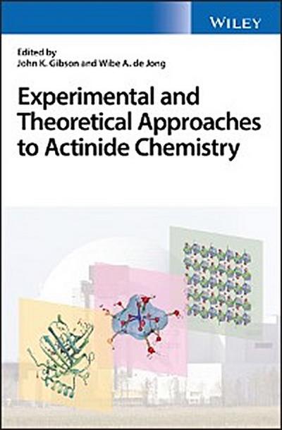 Experimental and Theoretical Approaches to Actinide Chemistry