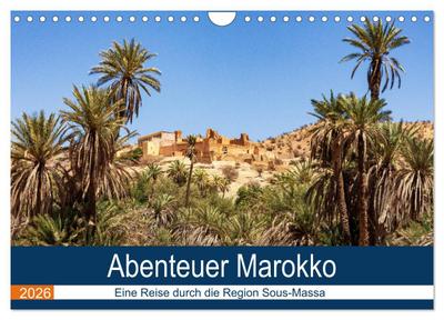 Abenteuer Marokko - eine Reise durch die Region Sous-Massa (Wandkalender 2026 DIN A4 quer), CALVENDO Monatskalender