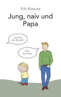 Jung, naiv und Papa