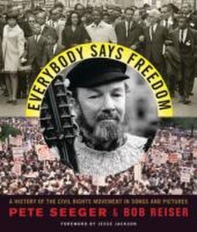 Everybody Says Freedom: A History of the Civil Rights Movement in Songs and Pictures