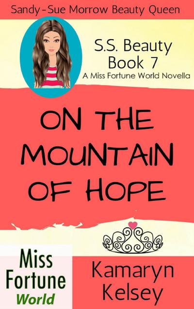 On The Mountain Of Hope (Miss Fortune World: SS Beauty, #7)