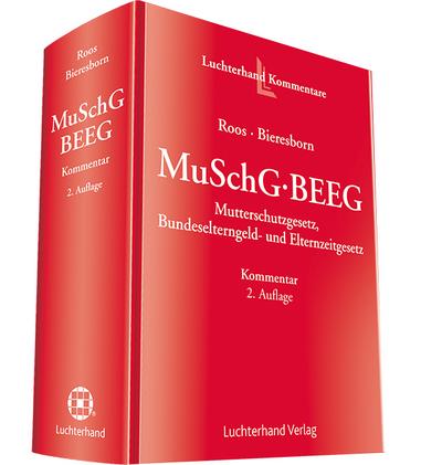MuSchG - BEEG: Mutterschutzgesetz, Bundeselterngeld- und Elternzeitgesetz - Kommentar