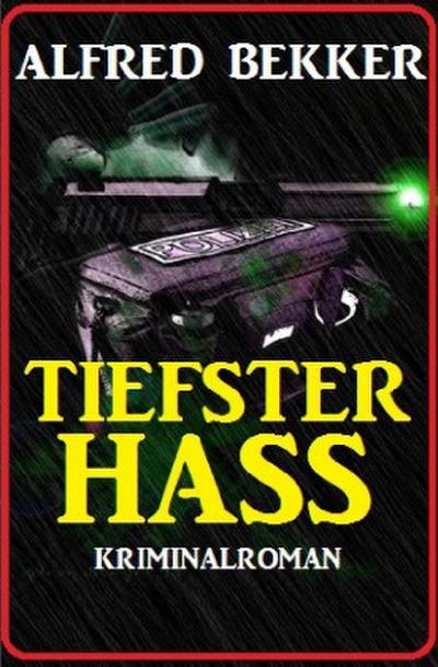 Tiefster Hass: Kriminalroman