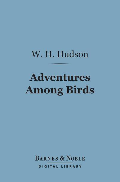 Adventures Among Birds (Barnes & Noble Digital Library)