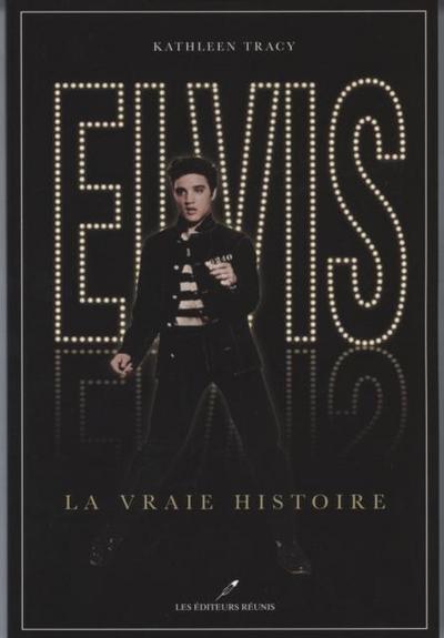 Elvis, la vraie histoire