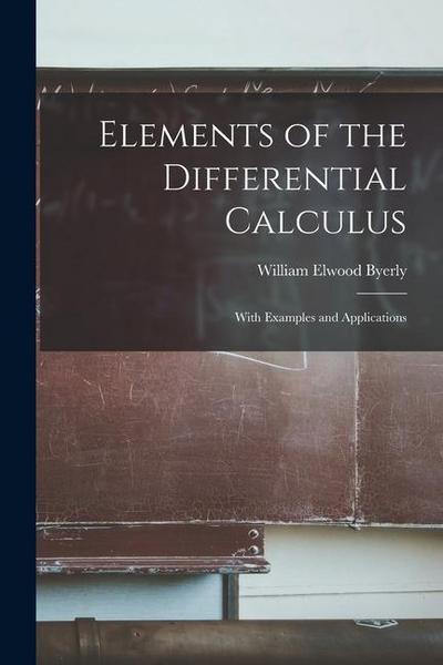 Elements of the Differential Calculus: With Examples and Applications