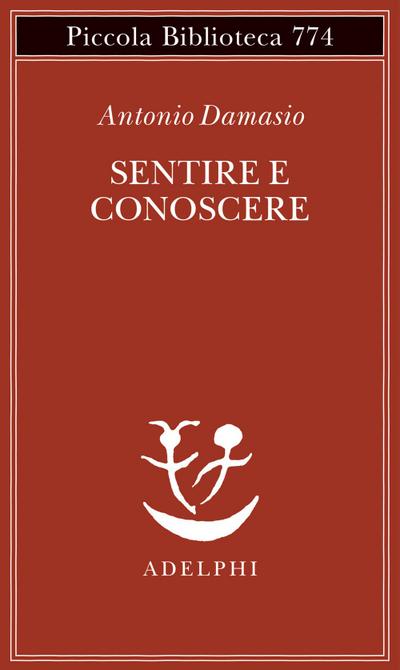 Sentire e conoscere. Storia delle menti coscienti