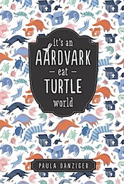 It’s an Aardvark-Eat-Turtle World