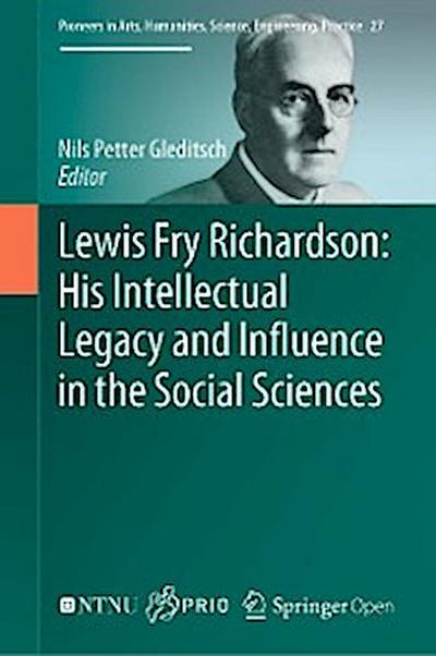 Lewis Fry Richardson: His Intellectual Legacy and Influence in the Social Sciences