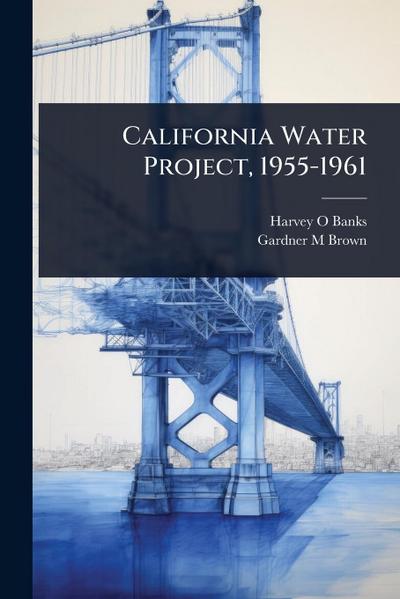 California Water Project, 1955-1961