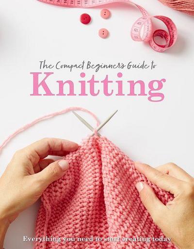 The Compact Beginner’s Guide to Knitting