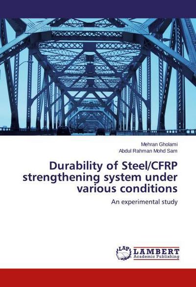 Durability of Steel/CFRP strengthening system under various conditions