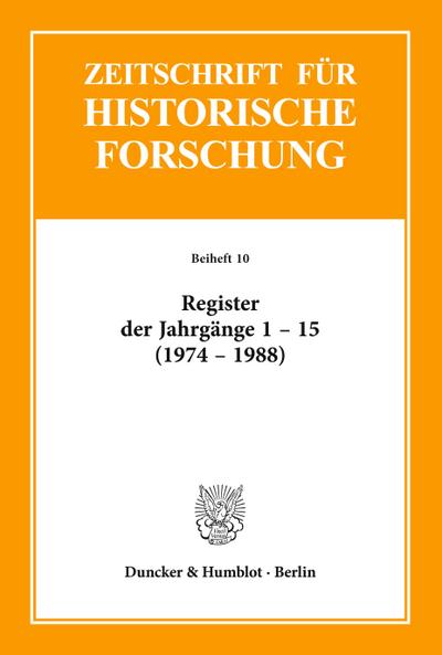 Register der Jahrgänge 1 - 15 der Zeitschrift für Historische Forschung (1974 - 1988).