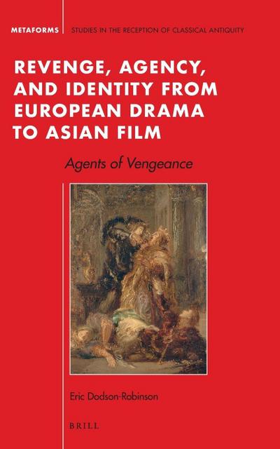 Revenge, Agency, and Identity from European Drama to Asian Film