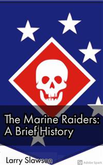 The Marine Raiders: A Brief History