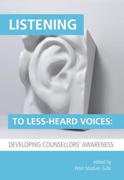 Listening to Less-Heard Voices in Counselling: Developing Counsellors’ Awareness