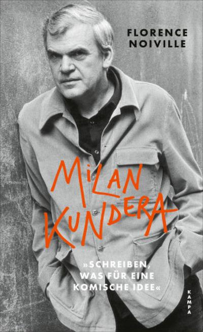 Milan Kundera. ’Schreiben, was für eine komische Idee’