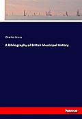 A Bibliography of British Municipal History