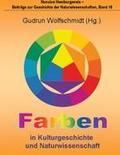 Farben in Kulturgeschichte Und Naturwissenschaft Gudrun Wolfschmidt Author