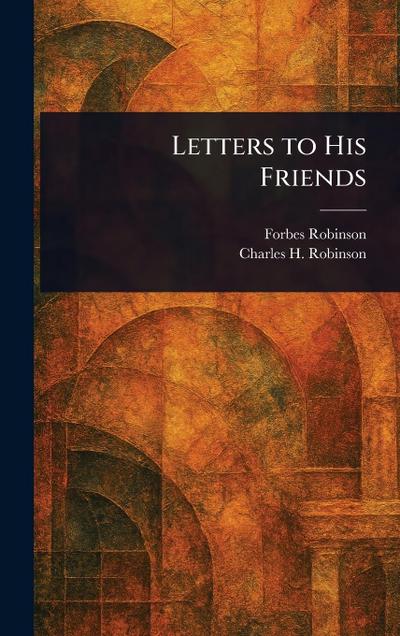 Letters to His Friends