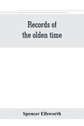 Records of the olden time; or, Fifty years on the prairies. Embracing sketches of the discovery, exploration and settlement of the country, the organization of the counties of Putnam and Marshall, incidents and reminiscences connected therewith, biographi