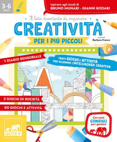 Creatività per i più piccoli. Tanti giochi e attività per allenare la creatività