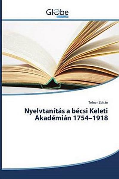 Nyelvtanítás a bécsi Keleti Akadémián 1754-1918
